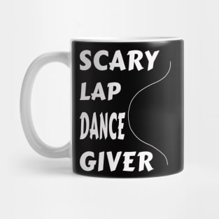 Funny Scary Lap Dance Giver Mug